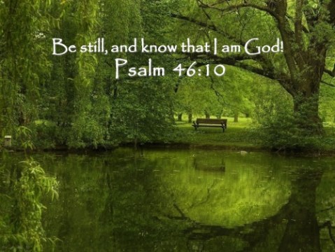 "Be still and know that I am God"